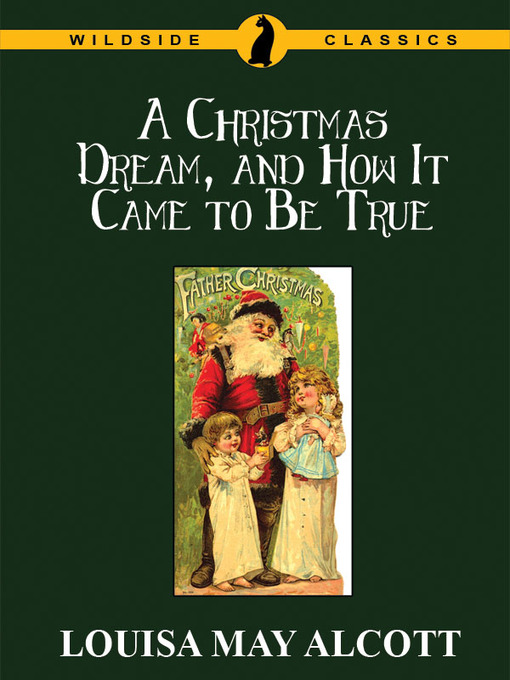 Title details for A Christmas Dream, and How It Came to Be True by Louisa May Alcott - Available